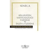 Bilgeliğin Sarsılmazlığı Üzerine - İnziva Üzerine: Hasan Ali Yücel Klasikler Dizisi - Lucius Annaeus Seneca