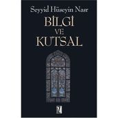 BILGI VE KUTSAL - SEYYID HÜSEYİN NASR