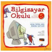 Bilgisayar Okulu 5 - Ufak Tefek Ama Önemli Şeyler - Demet Tığın
