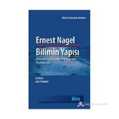 BILIMIN YAPISI BILIMSEL AÇIKLAMA MANTIĞINDA PROBLEMLER - ERNEST NAGEL