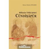 Bilimin Yitik Şehri Cündişapur - Mehmet Mahfuz Söylemez