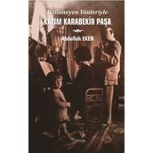 Bilinmeyen Yönleriyle Kazım Karabekir Paşa - Abdullah Eken