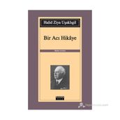 BIR ACI HIKAYE - HALID ZIYA UŞAKLIGIL