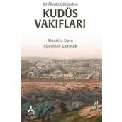 Bir Alimin Gözünden Kudüs Vakıfları - Alaattin Dolu - Abdullah Çakmak