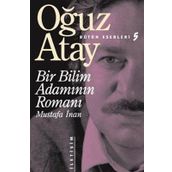 Bir Bilim Adamının Romanı - Mustafa İnan - Oğuz Atay