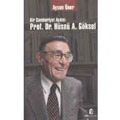 BIR CUMHURIYET AYDINI PROF. DR. HÜSNÜ A. GÖKSEL - AYSUN ÖNER