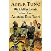 Bir Deliler Evinin Yalan Yanlış Anlatılan Kısa Tarihi - Ayfer Tunç