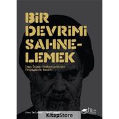 Bir Devrimi Sahnelemek - Hamid Dabashi