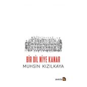 BIR DIL NIYE KANAR? - MUHSIN KIZILKAYA