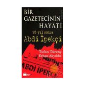 BIR GAZETECININ HAYATI 28 YIL SONRA ABDI İPEKÇİ - ERHAN AKYILDIZ; TUFAN TÜRENÇ