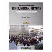 Bir Hayat Tarzı Olarak Şehir, Mekan, Meydan - Hasan Taşçı