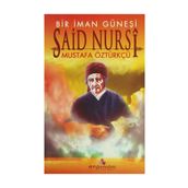 BIR İMAN GÜNEŞİ SAID NURSI - MUSTAFA ÖZTÜRKÇÜ