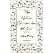 Bir Kadının Yaşamından 24 Saat - stephan zweig