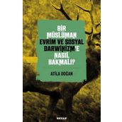 Bir Müslüman Evrim ve Sosyal Darwinizm'e Nasıl Bakmalı? - Atila Doğan - Beyan Yayınları