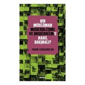 Bir Müslüman Modernleşme ve Modernizm'e Nasıl Bakmalı? - Faruk Karaarslan - Beyan yayınları