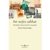 Bir Nefes Sıhhat Tevfik Sağlam'ın Yaşamı - Ahmet Başustaoğlu