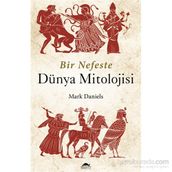 Bir Nefeste Dünya Mitolojisi - Mark Daniels