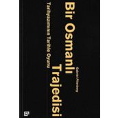 Bir Osmanlı Trajedisi - Tarihyazımını - Gabriel Piterberg