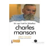 Bir Seri Katilin Felsefesi - Charles Manson