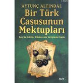 Bir Türk Casusunun Mektupları - Aytunç Altındal