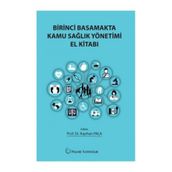 Birinci Basamakta Kamu Sağlık Yönetimi El Kitabı - Kayıhan Pala