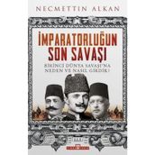 Birinci Dünya Savaşı ve Osmanlı İmparatorluğu’nun Sonu - Hüner Tuncer