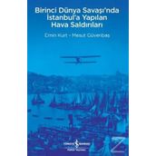 Birinci Dünya Savaşı’nda İstanbul’a Yapılan Hava Saldırıları İş Bankası Kültür Yayınları