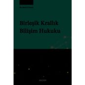 Birleşik Krallık Bilişim Hukuku Dr. Metin Turan 1. Baskı, Mart 2025