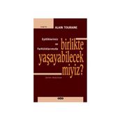 Birlikte Yaşayabilecek miyiz? Eşitliklerimiz ve Farklılıklarımızla - Alain Touraine