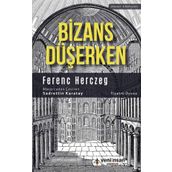 Bizans Düşerken - Ferenc Herczeg