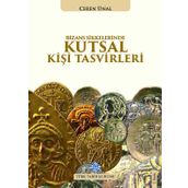 Bizans Sikkelerinde Kutsal Kişi Tasvirleri - Ceren Ünal