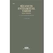 Bizans'ın Entelektüel Tarihi - Anthony Kaldellis