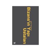 Bizans’ın Yapı Ustaları - robert qusterhout