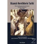 BİZANSLI HERETIKLERIN TARIHI BIZANS DÜNYASINDA HRISTIYAN DÜALİST HERETEKLER (650 - 1405) - KOLLEKTIF