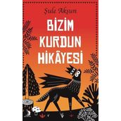 Bizim Kurdun Hikayesi - Şule Akşun