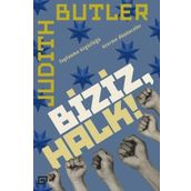 Biziz, Halk!: Toplanma Özgürlüğü Üzerine Düşünceler - Judith Butler