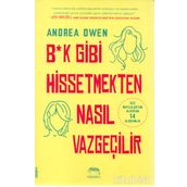 B*k Gibi Hissetmekten Nasıl Vazgeçilir? - Andrea Owen
