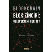 Blockchain - Blok Zinciri: Gelecekteki Her Şey - Stephen P. Williams