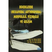 BÖCEKLERDE (HEXAPODA: ARTHROPODA) MORFOLOJI, FIZYOLOJI VE GELİŞİM - FARUK AKYAZI , OSMAN ECEVIT , RANA AKYAZI