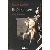 BOĞAZKESEN FATIHIN ROMANI - NEDIM GÜRSEL