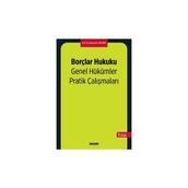Borçlar Hukuku Genel Hükümler Pratik Çalışmaları 3. Baskı