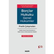Borçlar Hukuku Genel Hükümler Pratik Çalışmaları: Medeni Hukuk Temel Kavramlar ve Kişiler Hukuku Pratik Çalışmaları Destekli