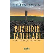 Bozkırın Tanıkları - Eski Türkçe Yazıtlar-Bilge Kültür Sanat