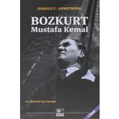 Bozkurt Mustafa Kemal ve Atatürk’ün Cevabı - Harold C. Armstrong