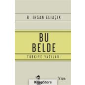 BU BELDE TÜRKİYE YAZILARI - RECEP İHSAN ELİAÇIK