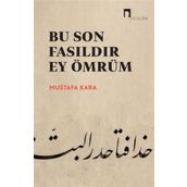 Bu Son Fasıldır Ey Ömrüm Prof. Dr. Mustafa Kara