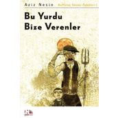 Bu Yurdu Bize Verenler Kurtuluş Savaşı Öyküleri - 1 - Aziz Nesin