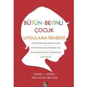 Bütün Beyinli Çocuk Uygulama Rehberi - Tina Payne Bryson Dan Siegel