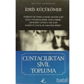 BÜTÜN ESERLERI CUNTACILIKTAN SIVIL TOPLUMA - İDRİS KÜÇÜKÖMER