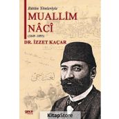 Bütün Yönleriyle Muallim Naci - İzzet Kaçar